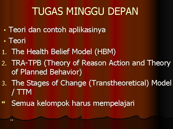 TUGAS MINGGU DEPAN Teori dan contoh aplikasinya • Teori 1. The Health Belief Model