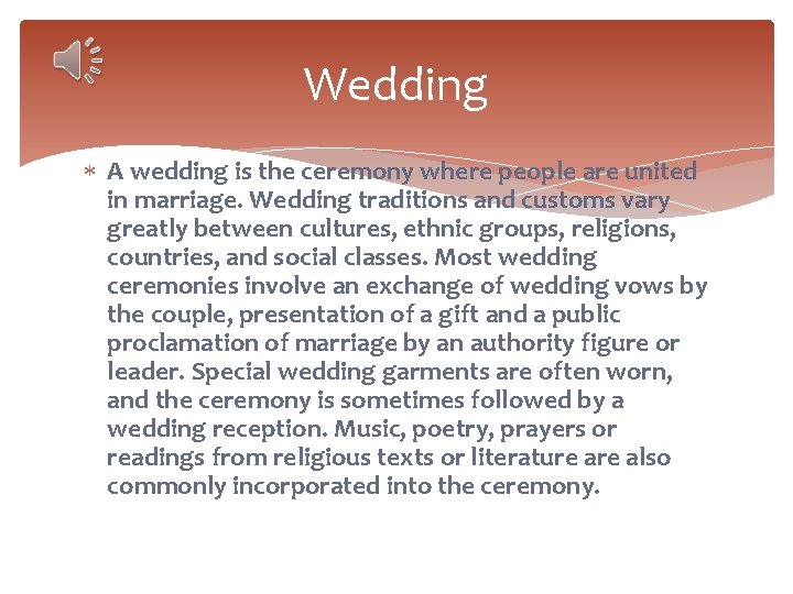 Wedding A wedding is the ceremony where people are united in marriage. Wedding traditions