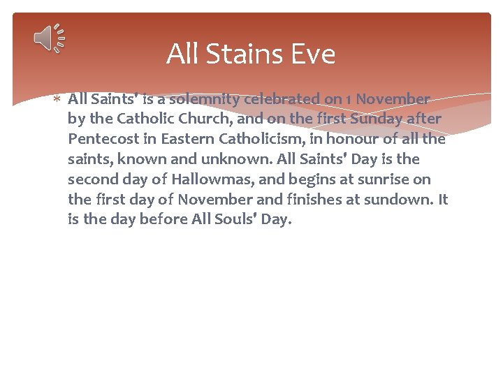 All Stains Eve All Saints' is a solemnity celebrated on 1 November by the