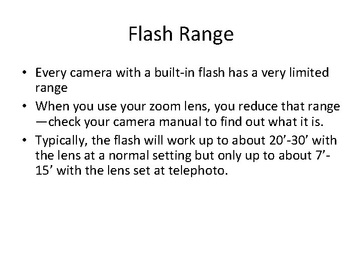 Flash Range • Every camera with a built-in flash has a very limited range