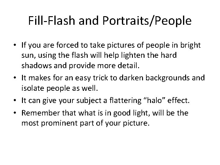 Fill-Flash and Portraits/People • If you are forced to take pictures of people in