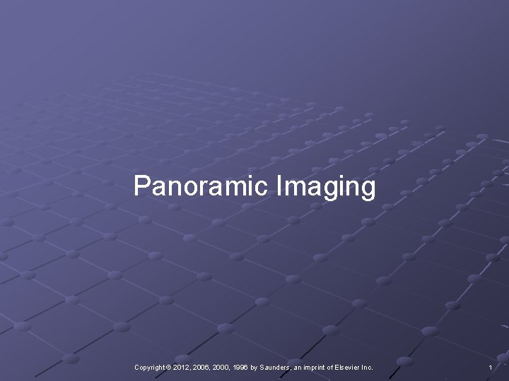 Panoramic Imaging Copyright © 2012, 2006, 2000, 1996 by Saunders, an imprint of Elsevier