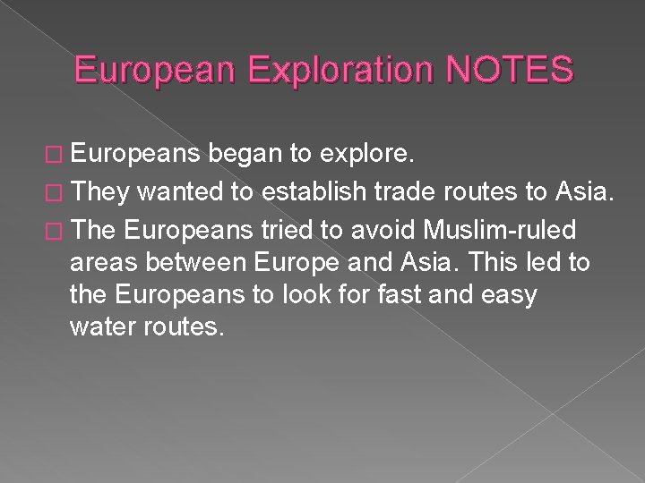 European Exploration NOTES � Europeans began to explore. � They wanted to establish trade