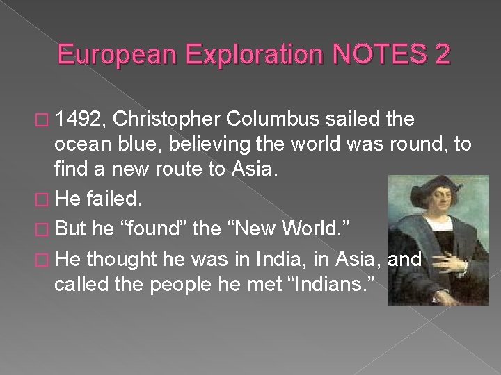 European Exploration NOTES 2 � 1492, Christopher Columbus sailed the ocean blue, believing the