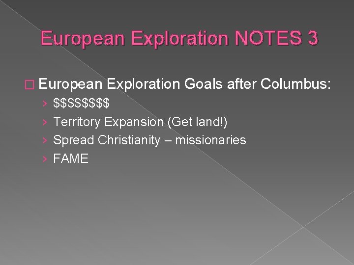 European Exploration NOTES 3 � European › › Exploration Goals after Columbus: $$$$ Territory