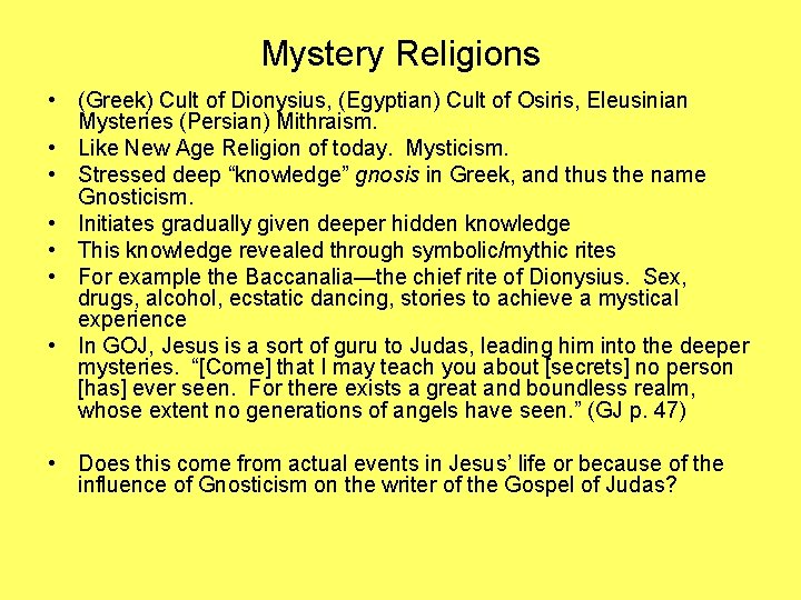 Mystery Religions • (Greek) Cult of Dionysius, (Egyptian) Cult of Osiris, Eleusinian Mysteries (Persian)