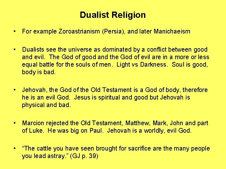 Dualist Religion • For example Zoroastrianism (Persia), and later Manichaeism • Dualists see the