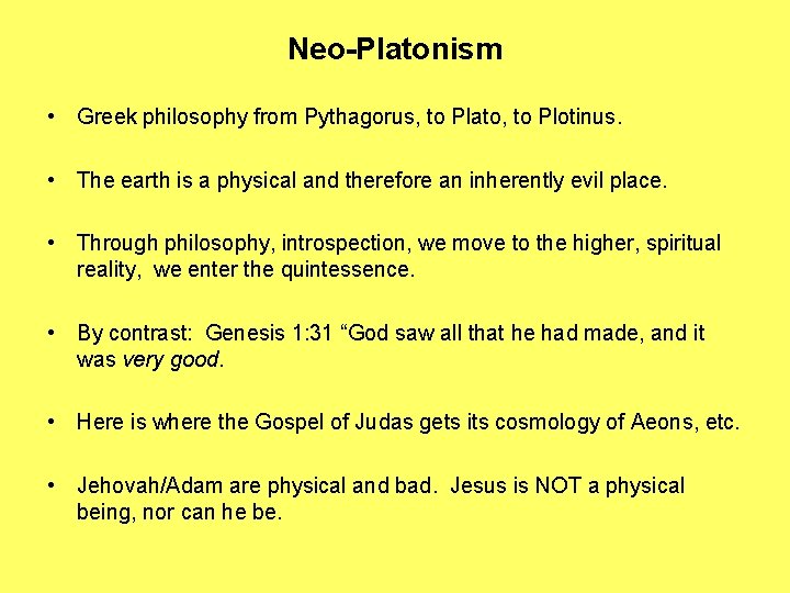 Neo-Platonism • Greek philosophy from Pythagorus, to Plato, to Plotinus. • The earth is