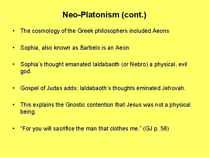 Neo-Platonism (cont. ) • The cosmology of the Greek philosophers included Aeons • Sophia,