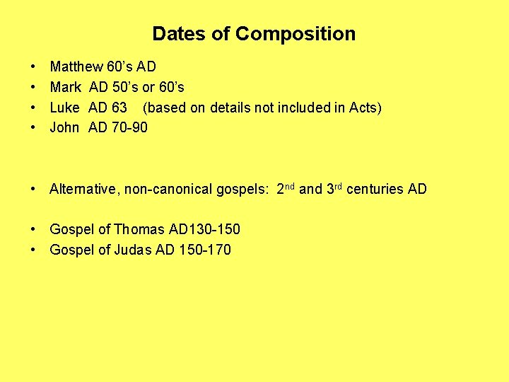 Dates of Composition • • Matthew 60’s AD Mark AD 50’s or 60’s Luke