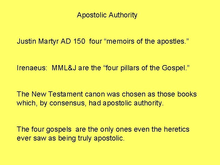 Apostolic Authority Justin Martyr AD 150 four “memoirs of the apostles. ” Irenaeus: MML&J