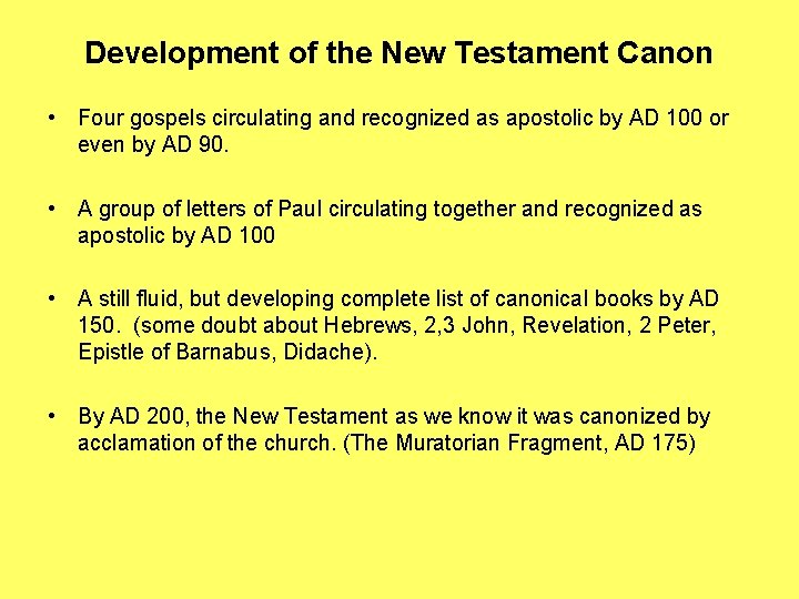 Development of the New Testament Canon • Four gospels circulating and recognized as apostolic