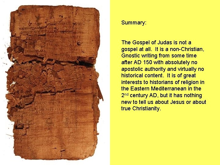 Summary: The Gospel of Judas is not a gospel at all. It is a