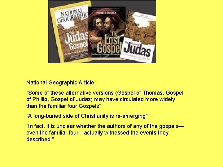 National Geographic Article: “Some of these alternative versions (Gospel of Thomas, Gospel of Phillip,