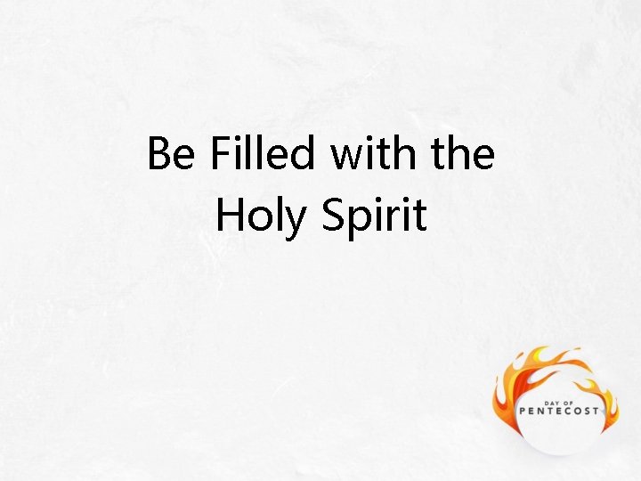 Be Filled with the Holy Spirit 