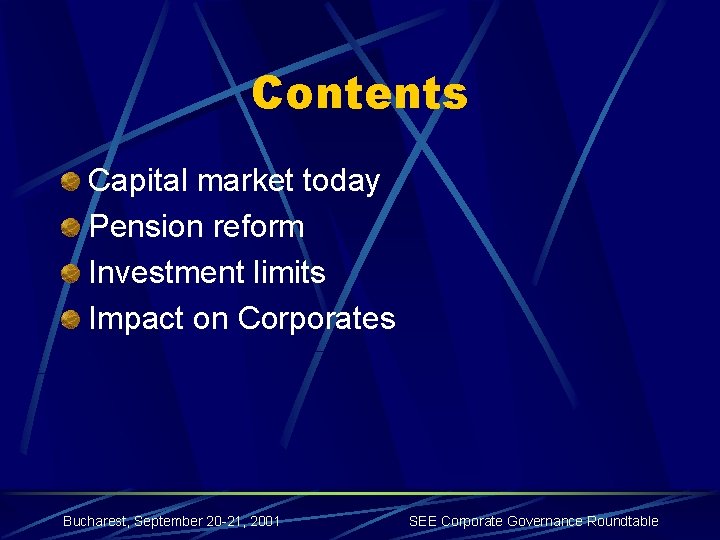 Contents Capital market today Pension reform Investment limits Impact on Corporates Bucharest, September 20