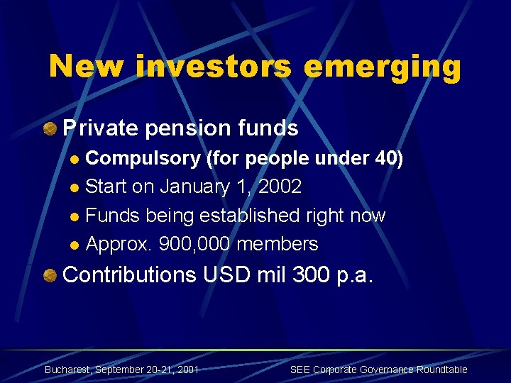 New investors emerging Private pension funds Compulsory (for people under 40) l Start on