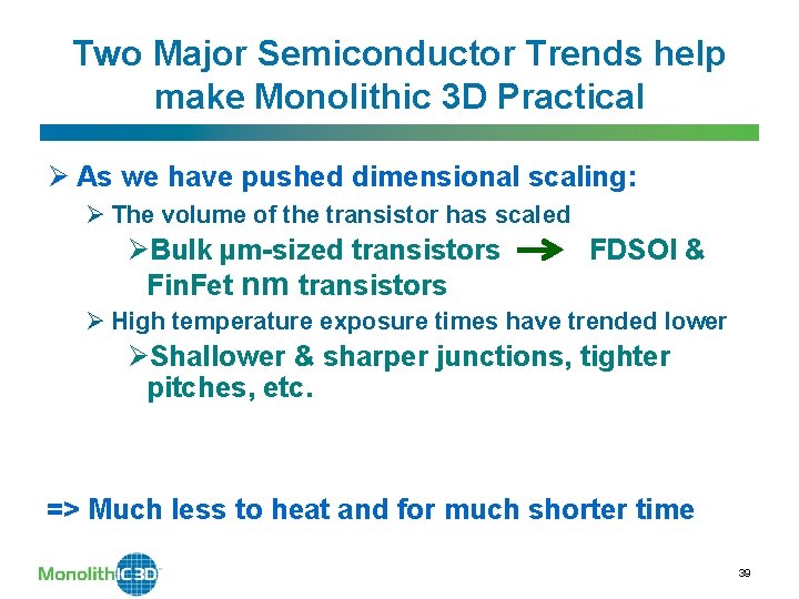 Two Major Semiconductor Trends help make Monolithic 3 D Practical Ø As we have
