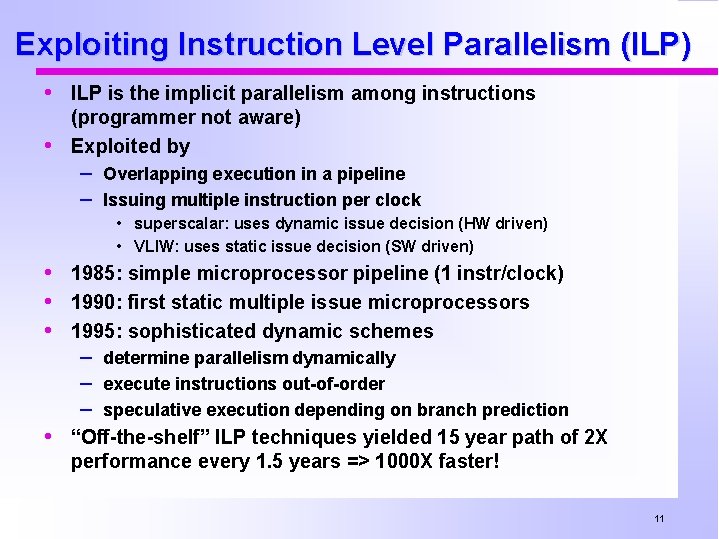 Exploiting Instruction Level Parallelism (ILP) • ILP is the implicit parallelism among instructions •