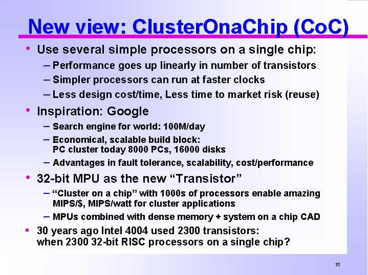 New view: Cluster. Ona. Chip (Co. C) • Use several simple processors on a