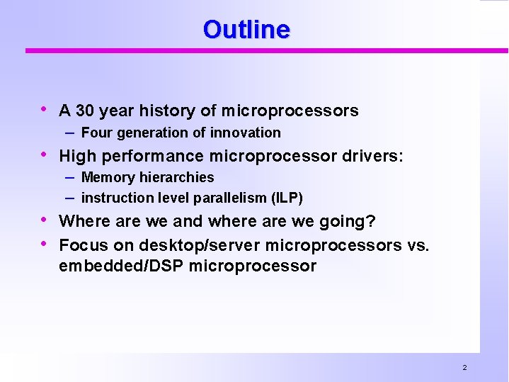 Outline • A 30 year history of microprocessors – Four generation of innovation •