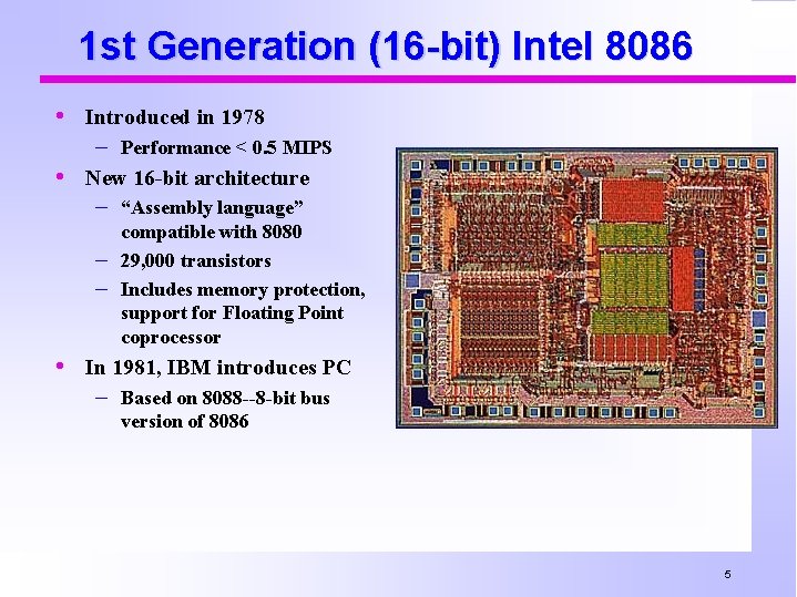 1 st Generation (16 -bit) Intel 8086 • Introduced in 1978 – Performance <