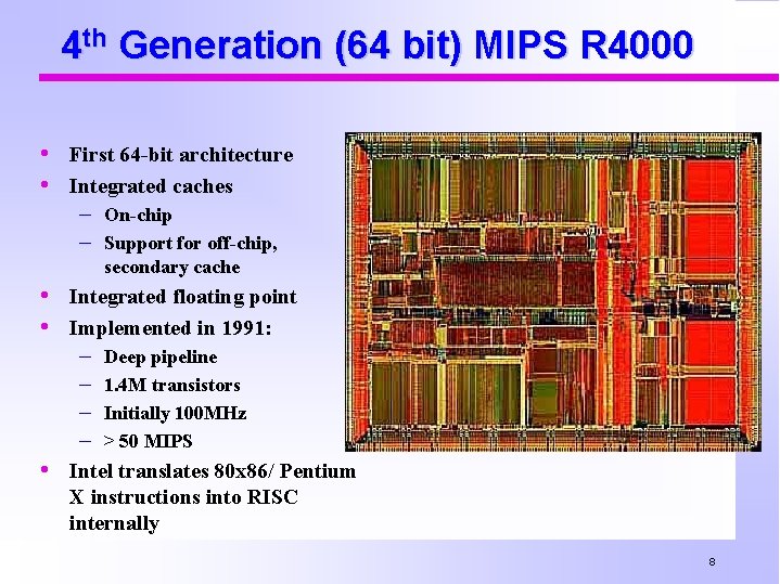 4 th Generation (64 bit) MIPS R 4000 • First 64 -bit architecture •
