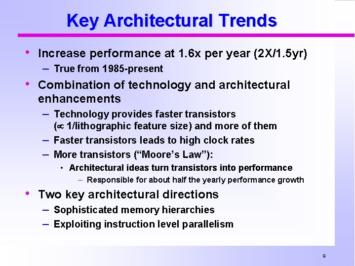 Key Architectural Trends • Increase performance at 1. 6 x per year (2 X/1.