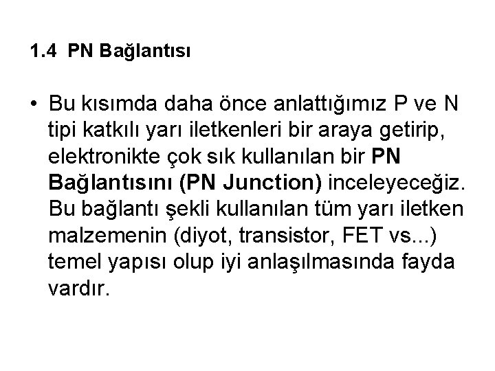 1. 4 PN Bağlantısı • Bu kısımda daha önce anlattığımız P ve N tipi