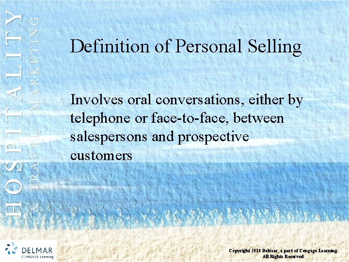 MARKETING & TRAVEL HOSPITALITY Definition of Personal Selling Involves oral conversations, either by telephone