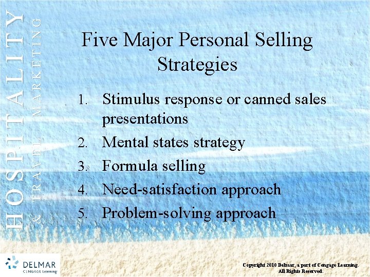 MARKETING & TRAVEL HOSPITALITY Five Major Personal Selling Strategies 1. Stimulus response or canned