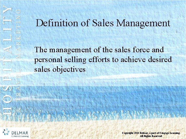 MARKETING & TRAVEL HOSPITALITY Definition of Sales Management The management of the sales force