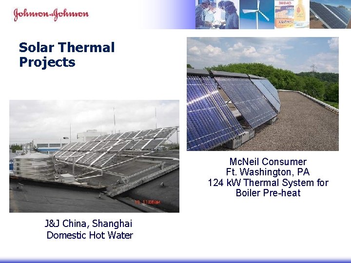 Solar Thermal Projects Mc. Neil Consumer Ft. Washington, PA 124 k. W Thermal System Solar Thermal Projects Mc. Neil Consumer Ft. Washington, PA 124 k. W Thermal System