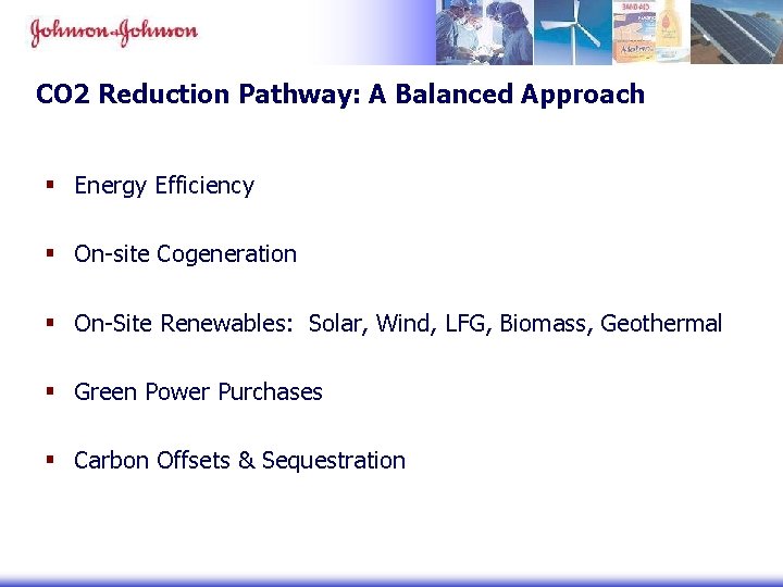 CO 2 Reduction Pathway: A Balanced Approach § Energy Efficiency § On-site Cogeneration § CO 2 Reduction Pathway: A Balanced Approach § Energy Efficiency § On-site Cogeneration §