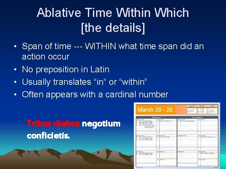 Ablative Time Within Which [the details] • Span of time --- WITHIN what time