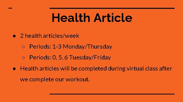 Health Article ● 2 health articles/week ○ Periods: 1 -3 Monday/Thursday ○ Periods: 0,