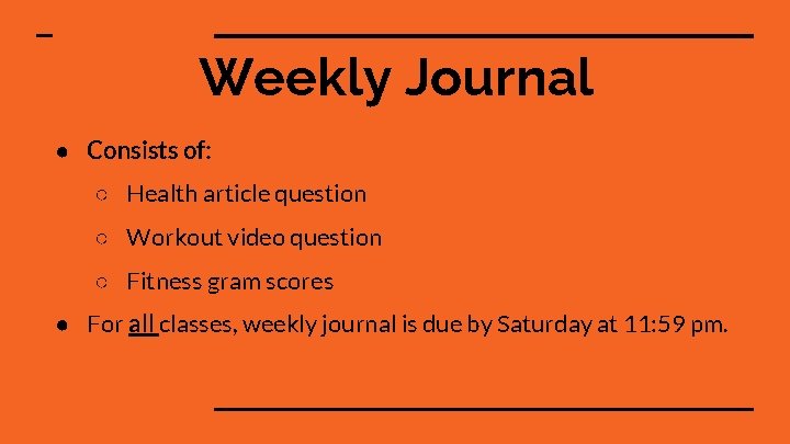 Weekly Journal ● Consists of: ○ Health article question ○ Workout video question ○