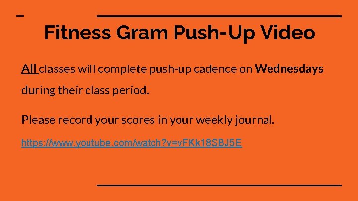 Fitness Gram Push-Up Video All classes will complete push-up cadence on Wednesdays during their