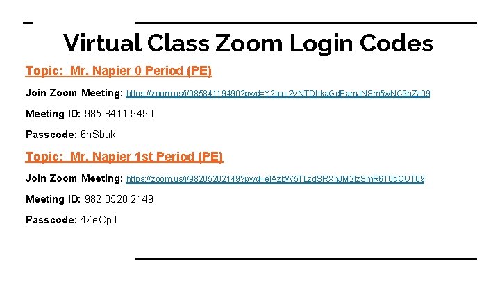 Virtual Class Zoom Login Codes Topic: Mr. Napier 0 Period (PE) Join Zoom Meeting: