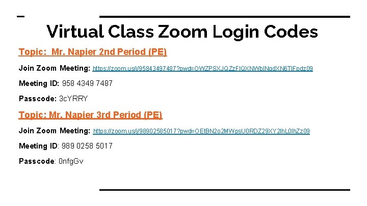 Virtual Class Zoom Login Codes Topic: Mr. Napier 2 nd Period (PE) Join Zoom