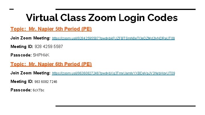 Virtual Class Zoom Login Codes Topic: Mr. Napier 5 th Period (PE) Join Zoom