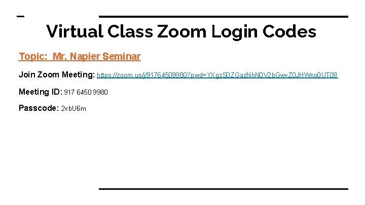 Virtual Class Zoom Login Codes Topic: Mr. Napier Seminar Join Zoom Meeting: https: //zoom.