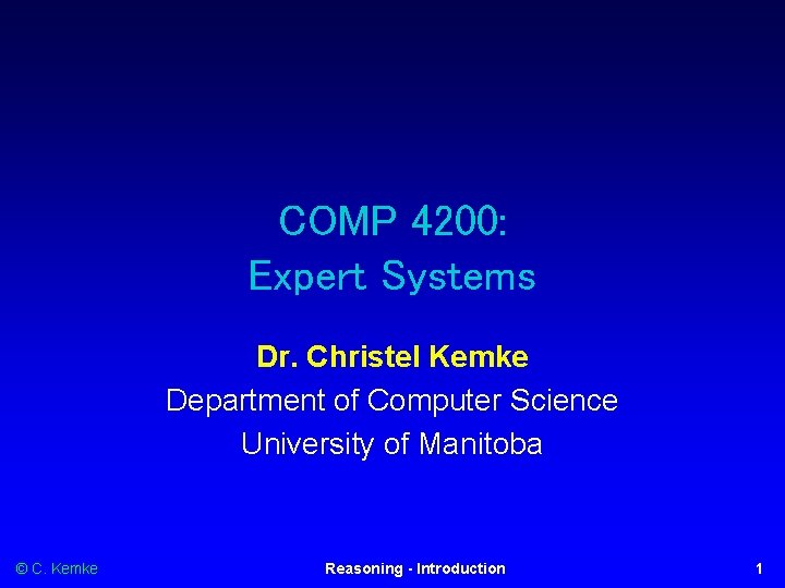 COMP 4200: Expert Systems Dr. Christel Kemke Department of Computer Science University of Manitoba