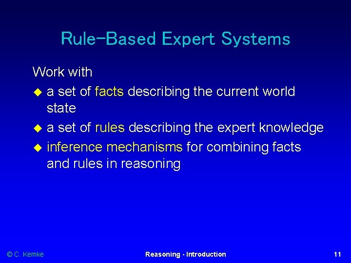 Rule-Based Expert Systems Work with a set of facts describing the current world state