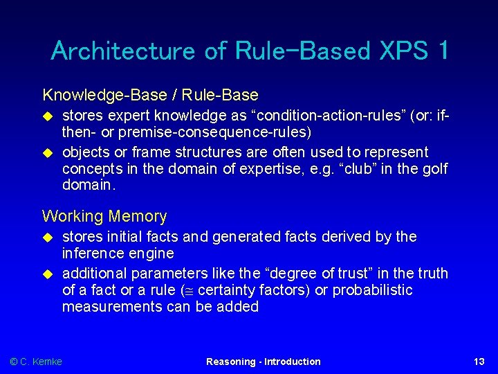 Architecture of Rule-Based XPS 1 Knowledge-Base / Rule-Base stores expert knowledge as “condition-action-rules” (or: