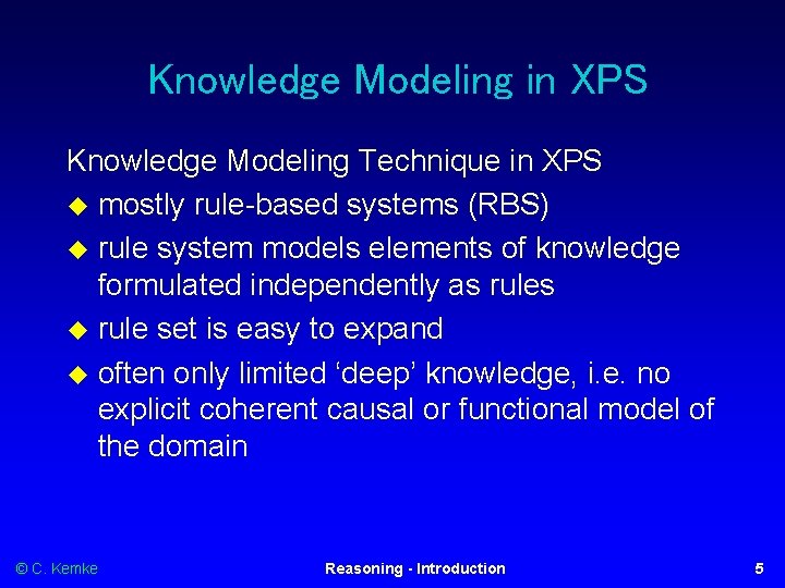 Knowledge Modeling in XPS Knowledge Modeling Technique in XPS mostly rule-based systems (RBS) rule