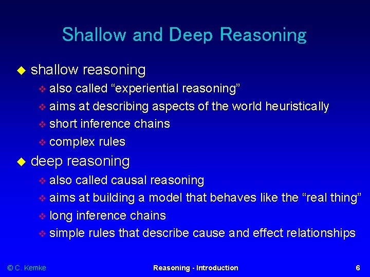 Shallow and Deep Reasoning shallow reasoning also called “experiential reasoning” aims at describing aspects