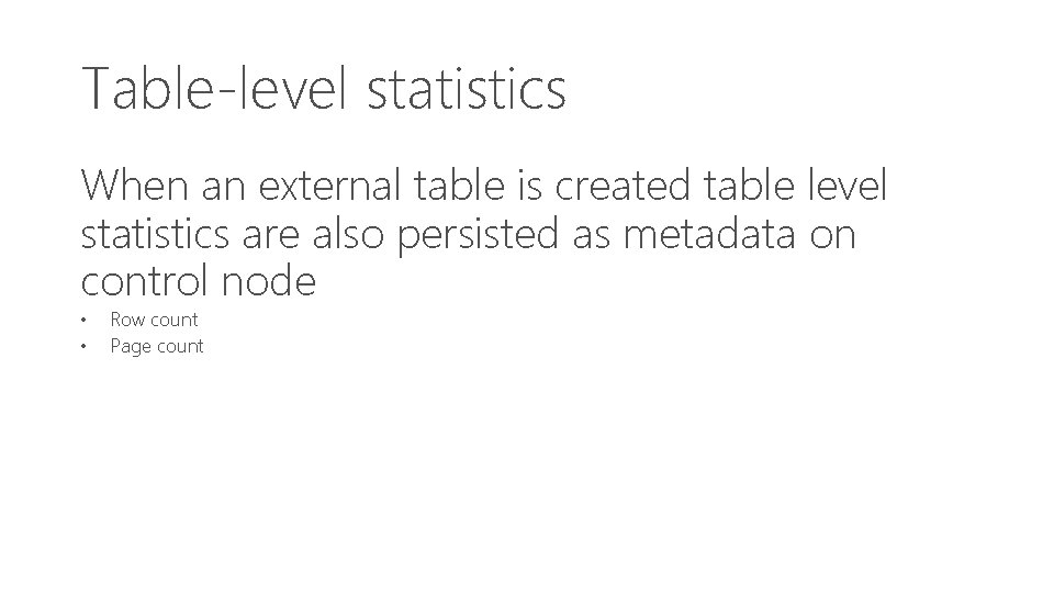 Table-level statistics When an external table is created table level statistics are also persisted
