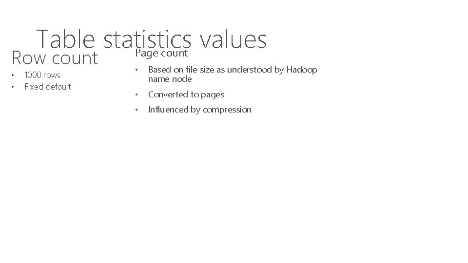Table statistics values Page count Row count • • 1000 rows Fixed default •