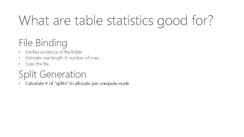 What are table statistics good for? File Binding • • • Verifies existence of